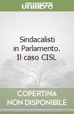 Sindacalisti in Parlamento. Il caso CISL