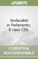 Sindacalisti in Parlamento. Il caso CISL libro