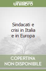 Sindacati e crisi in Italia e in Europa libro