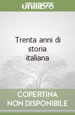 Trenta anni di storia italiana libro