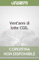 Vent'anni di lotte CGIL libro