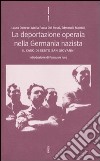 La deportazione operaia nella Germania nazista. Il caso di Sesto San Giovanni libro