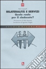 Bilateralità e servizi. Quale ruolo per il sindacato?