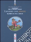 Strumenti per il welfare locale. Lavorare con piacere. Equilibrio tra vita e azienda libro