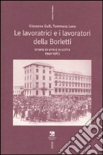 Le lavoratrici e i lavoratori della Borletti. Storie di vita e di lotta 1940-1963