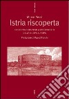 Istria riscoperta. Da confine conteso a laboratorio della nuova Europa libro