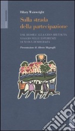 Sulla strada della partecipazione. Dal Brasile alla Gran Bretagna, viaggio nelle esperienze di nuova democrazia