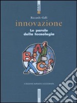 Innovazione. Le parole della tecnologia libro