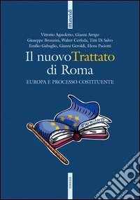Il nuovo trattato di Roma. Europa e processo costituente. Con CD-ROM libro