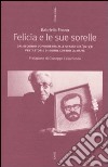 Felicia e le sue sorelle. Dal secondo dopoguerra alle stragi del '92-'93: venti storie di donne contro la mafia libro