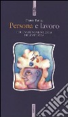 Persona e lavoro. Per una fenomenologia dell'attività libro