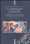 La democrazia instabile. Una ricerca su nuove regole di rappresentanza, rappresentatività e consultazione dei lavoratori libro