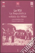 La RSI. La repubblica voluta da Hitler. Atti del Convegno (Gardone Riviera, 22 aprile 2005) libro