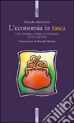 L'economia in tasca. L'economia come la viviamo tutti i giorni libro