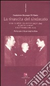 La rinascita del sindacato. Dagli scioperi del marzo 1943 e 1944 al Patto di Roma e al 1° maggio del 1945 libro
