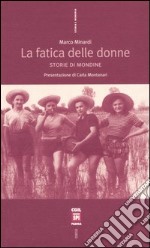 La fatica delle donne. Storie di mondine libro