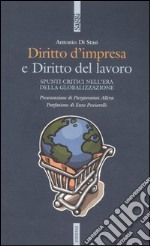 Diritto d'impresa e diritto del lavoro. Spunti critici nell'era della globalizzazione libro