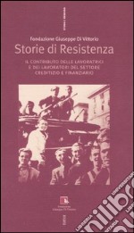 Storie di Resistenza. Il contributo delle lavoratrici e dei lavoratori del settore creditizio e finanziario libro