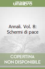 Annali. Vol. 8: Schermi di pace libro