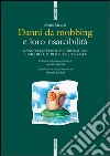 Danni da mobbing e loro risarcibilità. Danno professionale, biologico e psichico, morale, esistenziale libro di Meucci Mario