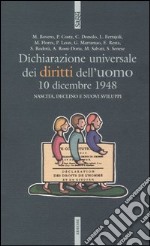 Dichiarazione universale dei diritti dell'uomo. 10 dicembre 1948. Nascita, declino e sviluppi libro