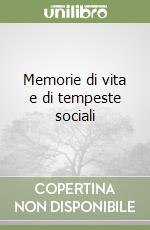 Memorie di vita e di tempeste sociali libro