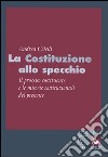 La Costituzione allo specchio. Il processo costituente e le miserie costituzionali del presente libro di Colelli Andrea