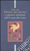 Diritto del lavoro e relazioni industriali nell'Europa che cresce libro