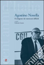 Agostino Novela. Il dirigente dei momenti difficili libro