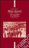 Mai domi. L'iniziativa sindacale dalla liberazione al centro-sinistra (1944-1963) libro