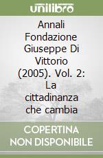 Annali Fondazione Giuseppe Di Vittorio (2005). Vol. 2: La cittadinanza che cambia