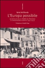 L'Europa possibile. La CGT e la CGIL di fronte al processo di integrazione europea (1957-1973) libro