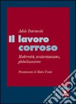 Il lavoro corroso. Modernità, secolarizzazione, globalizzazione