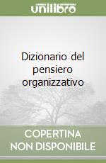 Dizionario del pensiero organizzativo