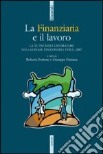 La Finanziaria e il lavoro. La tutela dei lavoratori nella legge Finanziaria per il 2007 libro