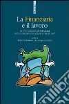 La Finanziaria e il lavoro. La tutela dei lavoratori nella legge Finanziaria per il 2007 libro