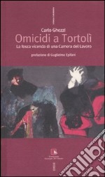 Omicidi a Tortolì. La fosca vicenda di una Camera del Lavoro libro