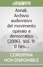 Annali. Archivio audiovisivo del movimento operaio e democratico (2006). Vol. 9: Il film documentario nell'era digitale