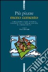 Più piazze meno cemento. L'impegno della CGIL vicentina per restituire la città alla società «Il caso dal Molin» libro di Mancini O. (cur.)