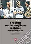 I ragazzi con le magliette a strisce. Reggio Emilia, luglio 1960 libro