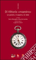 Di Vittorio «maestro». Le parole, il sapere, le idee libro