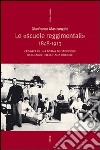 Le «Scuole reggimentali» 1848-1913. Cronaca di una forma di istruzione degli adulti nell'Italia liberale libro