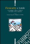 Flexicurity e tutele. Il lavoro tipico e atipico in Italia e in Germania libro