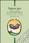 Sapere per. Il valore del lavoro e il valore dell'apprendimento nella società della conoscenza libro