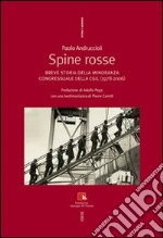 Spine rosse. Breve storia della minoranza congressuale della CGIL (1978-2006) libro