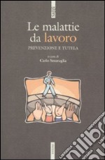 Le malattie da lavoro. Prevenzione e tutela libro