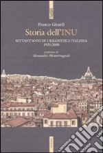 Storia dell'INU. Settant'anni di urbanistica italiana 1930-2000 libro