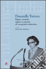 Donatella Turtura. Rigore, umanità, ragione e passione di una grande sindacalista