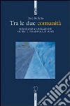 Tra le due comunità. Singolarità e relazione oltre il paradigma di Marx libro