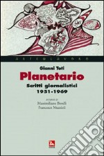 Planetario. Scritti giornalistici (1951-1969)